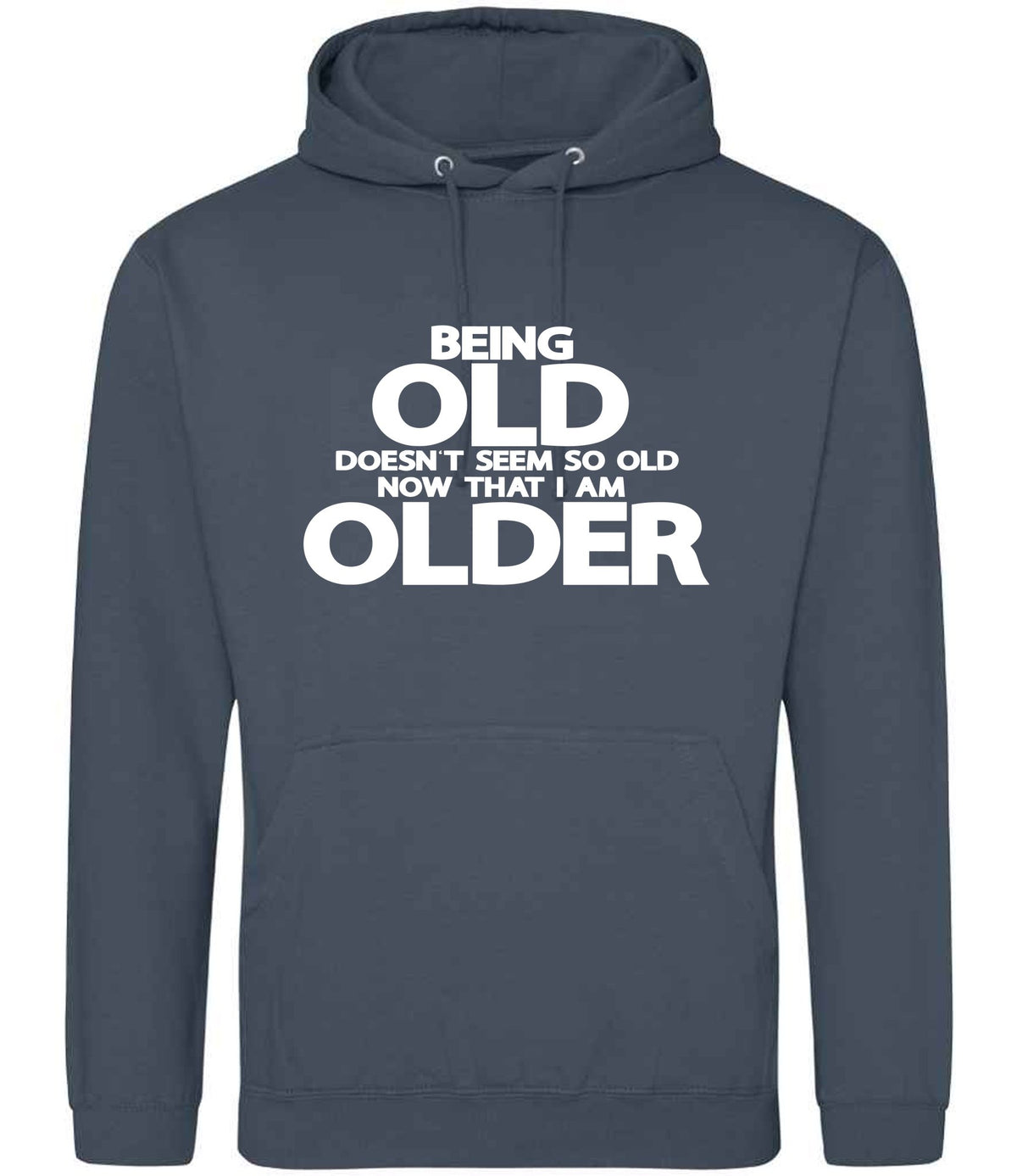 Being Old Doesn't Seem So Old Now That I Am Older hoodie in airforce blue