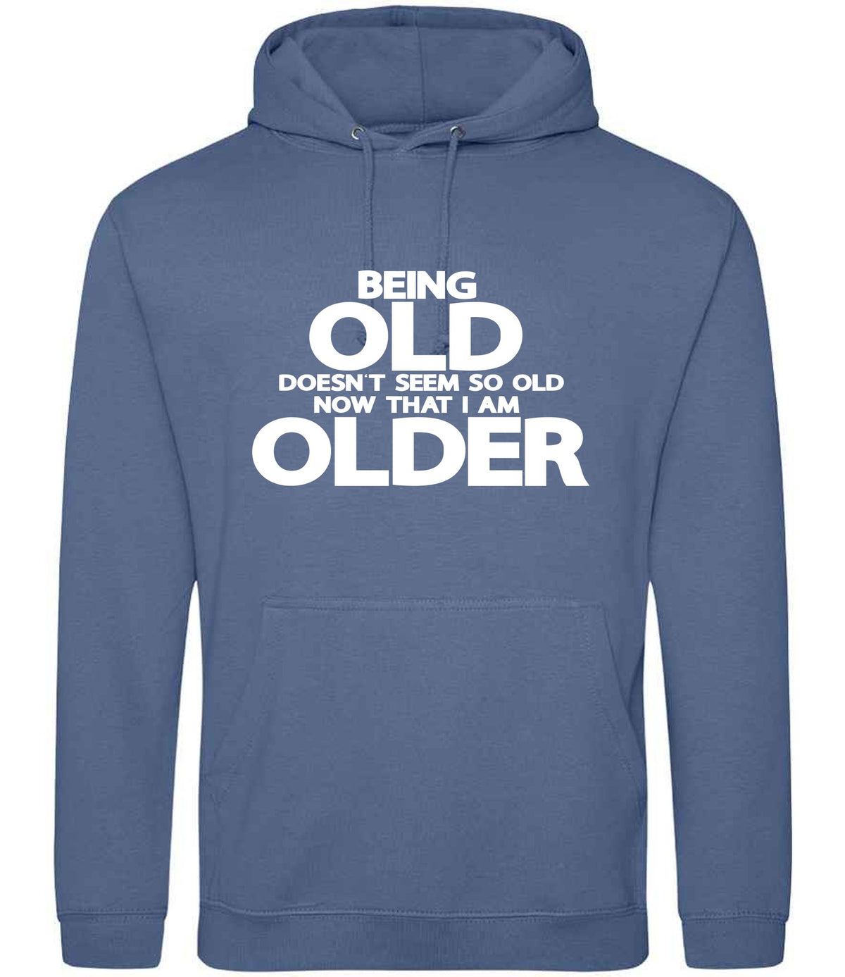Being Old Doesn't Seem So Old Now That I Am Older hoodie in atlantic blue