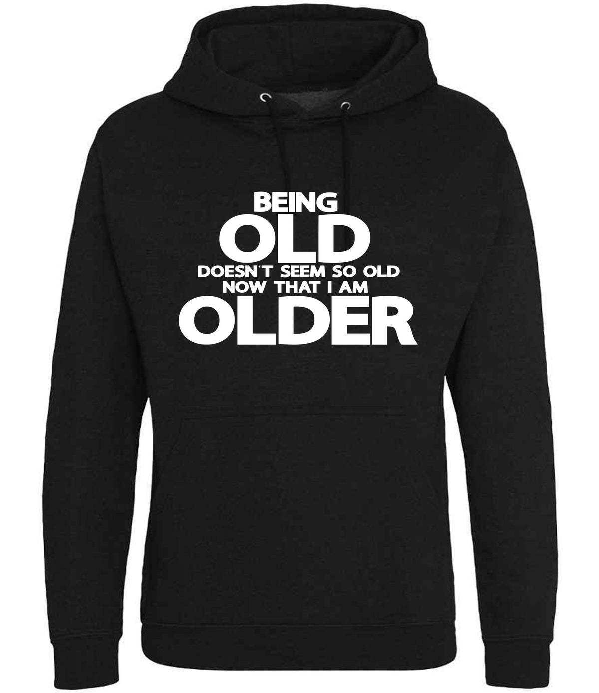Being Old Doesn't Seem So Old Now That I Am Older hoodie in black smoke