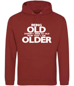 Being Old Doesn't Seem So Old Now That I Am Older hoodie in brick red
