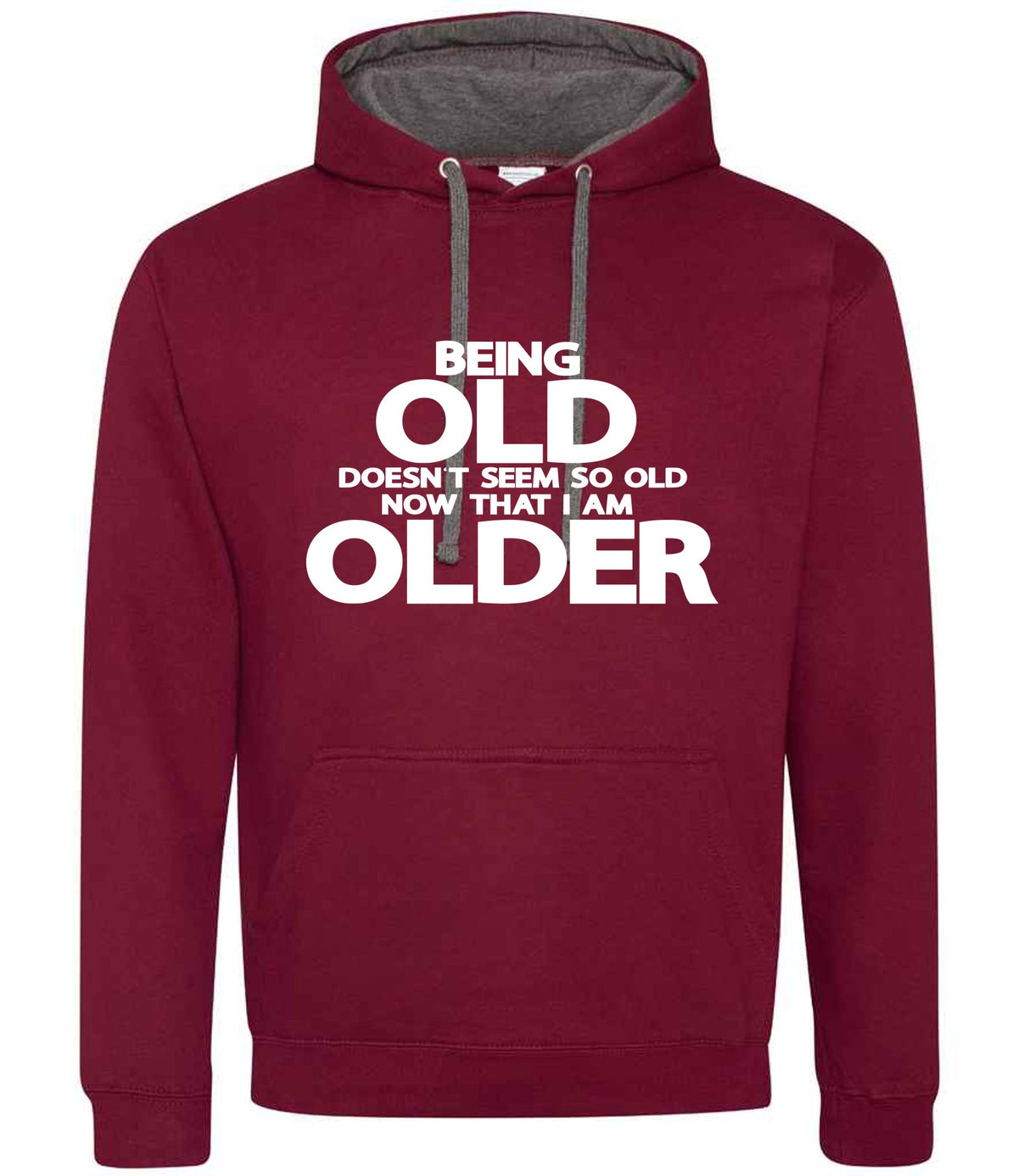 Being Old Doesn't Seem So Old Now That I Am Older hoodie in burgundy/charcoal