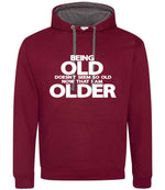Being Old Doesn't Seem So Old Now That I Am Older hoodie in burgundy/charcoal