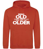 Being Old Doesn't Seem So Old Now That I Am Older hoodie in burnt orange