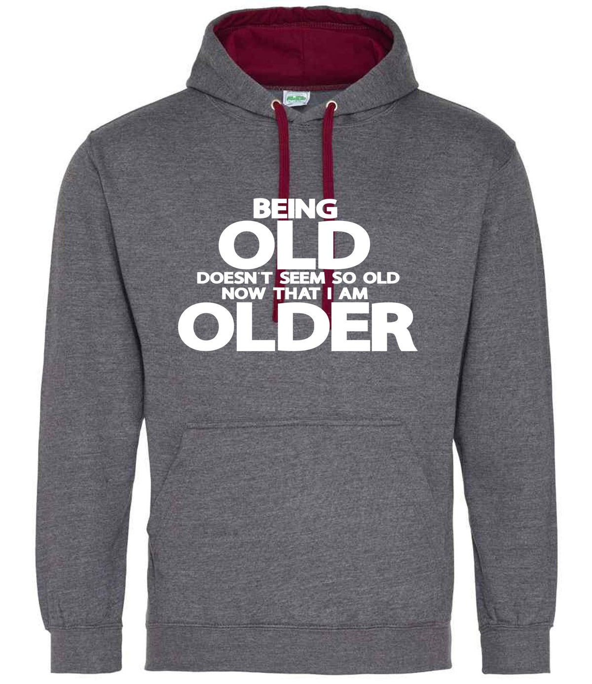 Being Old Doesn't Seem So Old Now That I Am Older hoodie in charcoal/burgundy