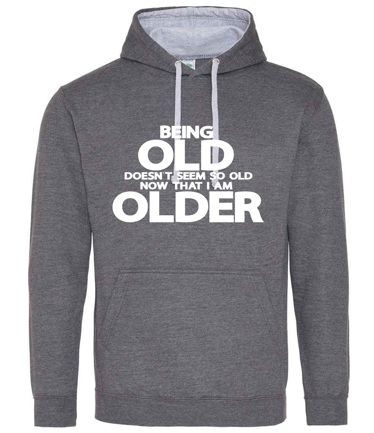 Being Old Doesn't Seem So Old Now That I Am Older hoodie in charcoal/heather grey