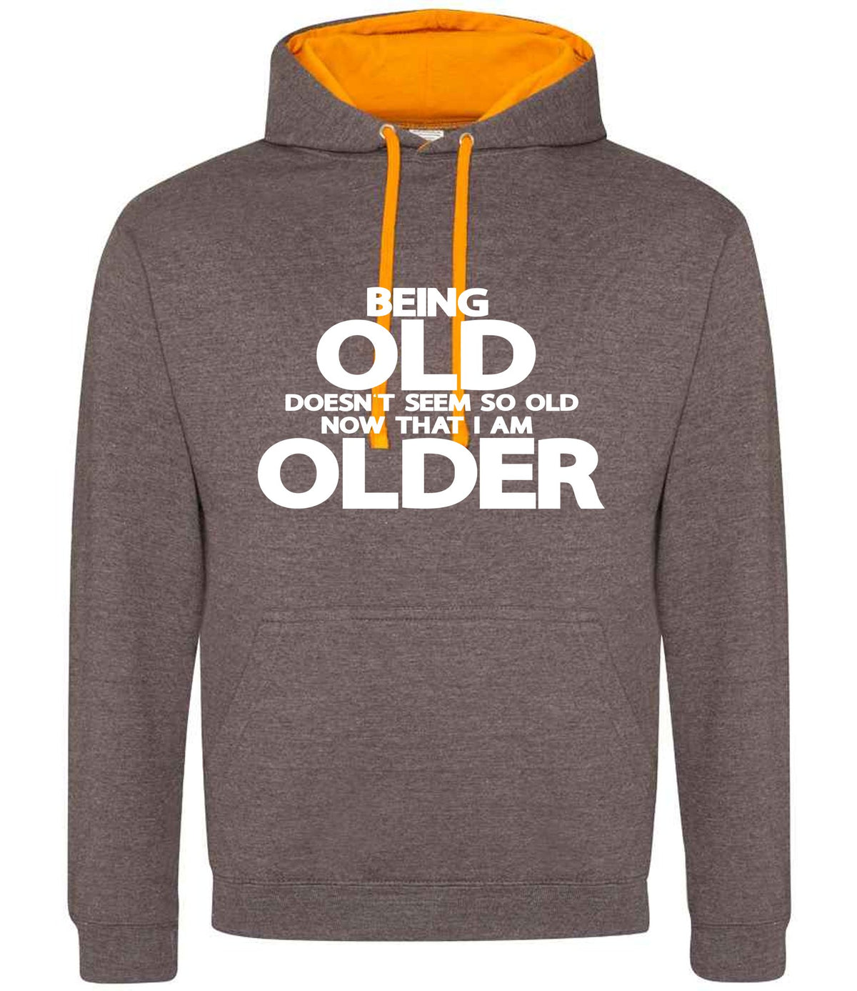 Being Old Doesn't Seem So Old Now That I Am Older hoodie in charcoal/orange crush