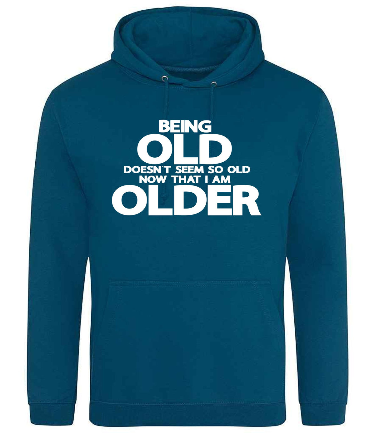Being Old Doesn't Seem So Old Now That I Am Older hoodie in deep sea blue