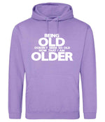 Being Old Doesn't Seem So Old Now That I Am Older hoodie in digital lavender