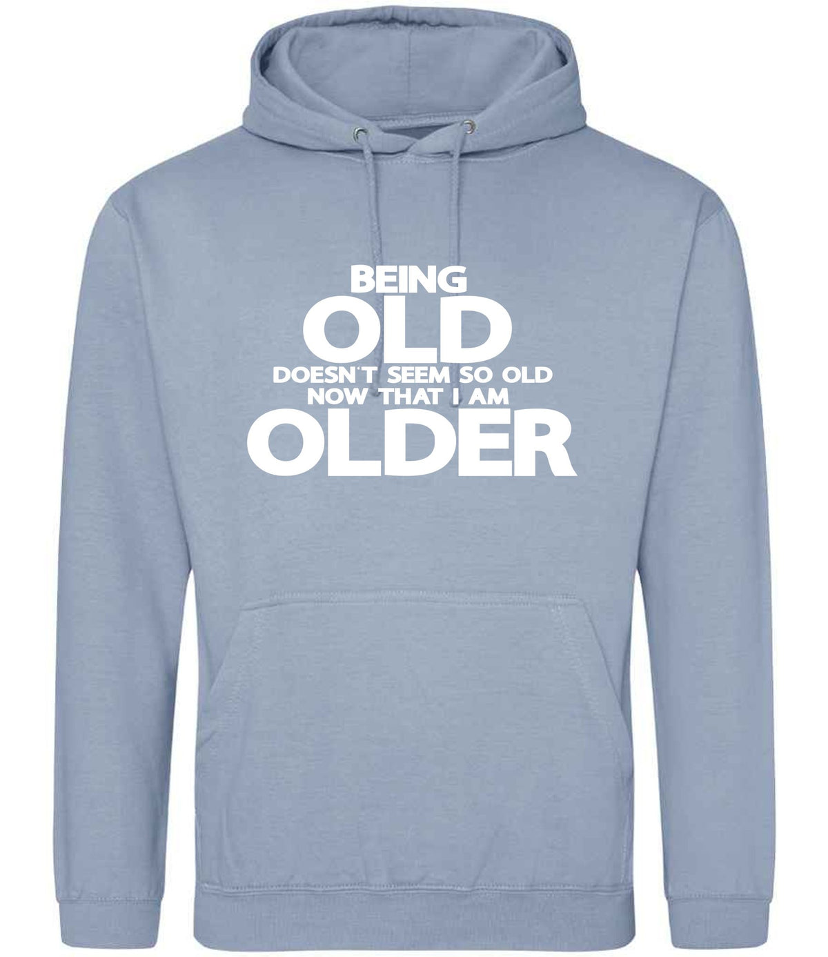 Being Old Doesn't Seem So Old Now That I Am Older hoodie in dusty blue