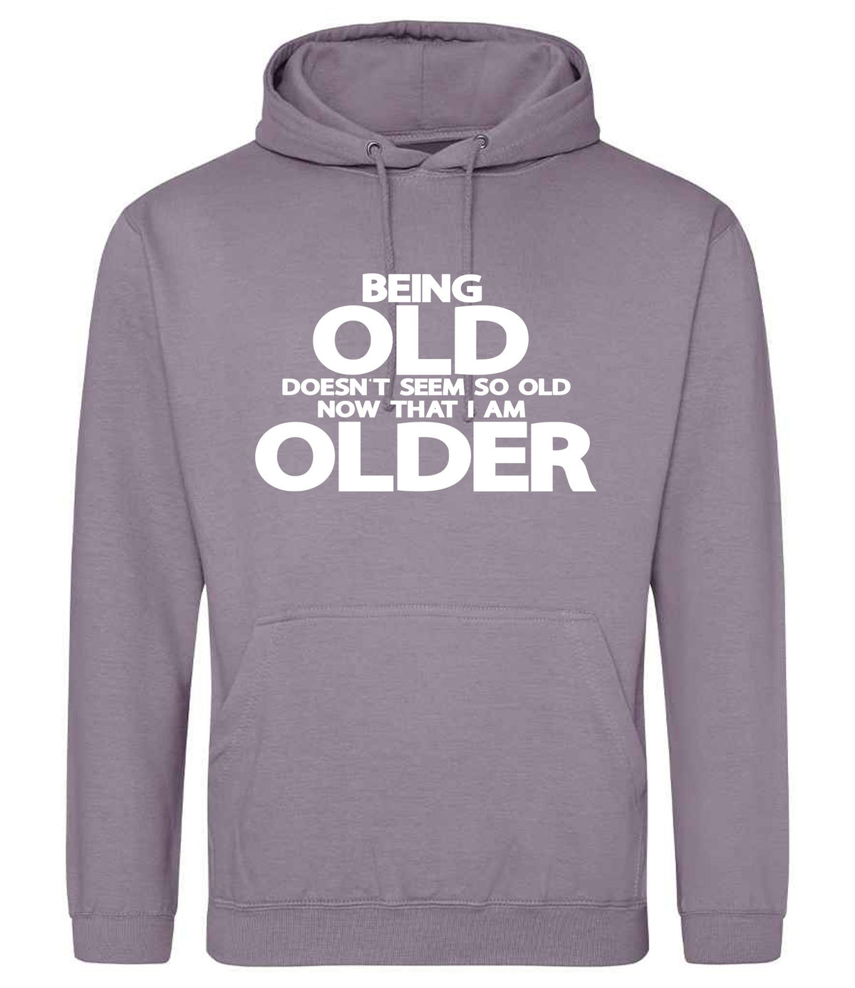 Being Old Doesn't Seem So Old Now That I Am Older hoodie in dusty lilac