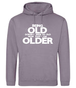 Being Old Doesn't Seem So Old Now That I Am Older hoodie in dusty lilac
