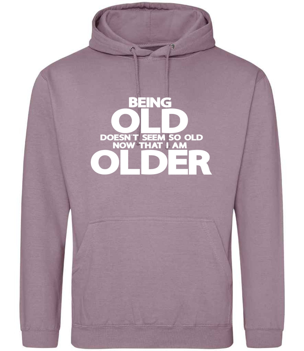 Being Old Doesn't Seem So Old Now That I Am Older hoodie in dusty purple