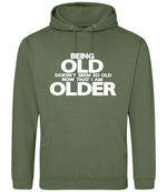 Being Old Doesn't Seem So Old Now That I Am Older hoodie in earthy green