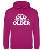 Being Old Doesn't Seem So Old Now That I Am Older hoodie in festival fuchsia