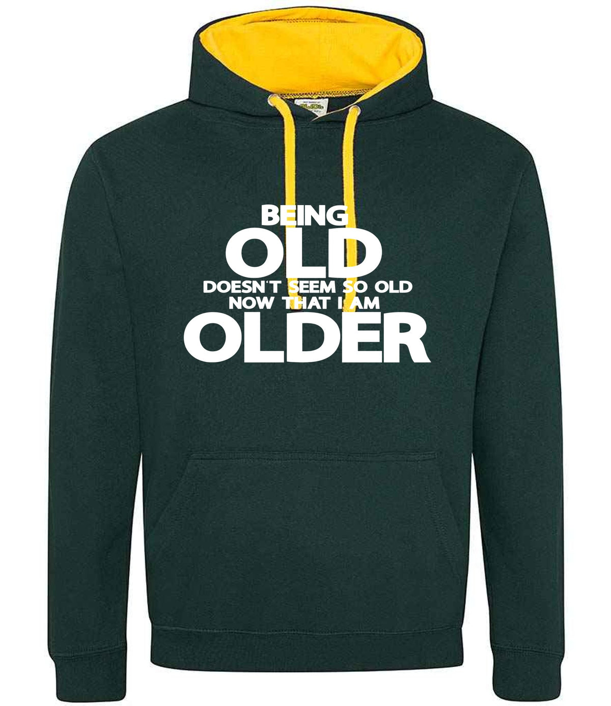 Being Old Doesn't Seem So Old Now That I Am Older hoodie in forest green/gold