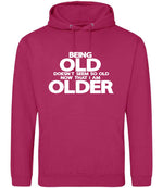 Being Old Doesn't Seem So Old Now That I Am Older hoodie in hot pink