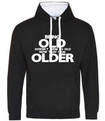 Being Old Doesn't Seem So Old Now That I Am Older hoodie in jet black/arctic white