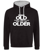 Being Old Doesn't Seem So Old Now That I Am Older hoodie in jet black/heather grey