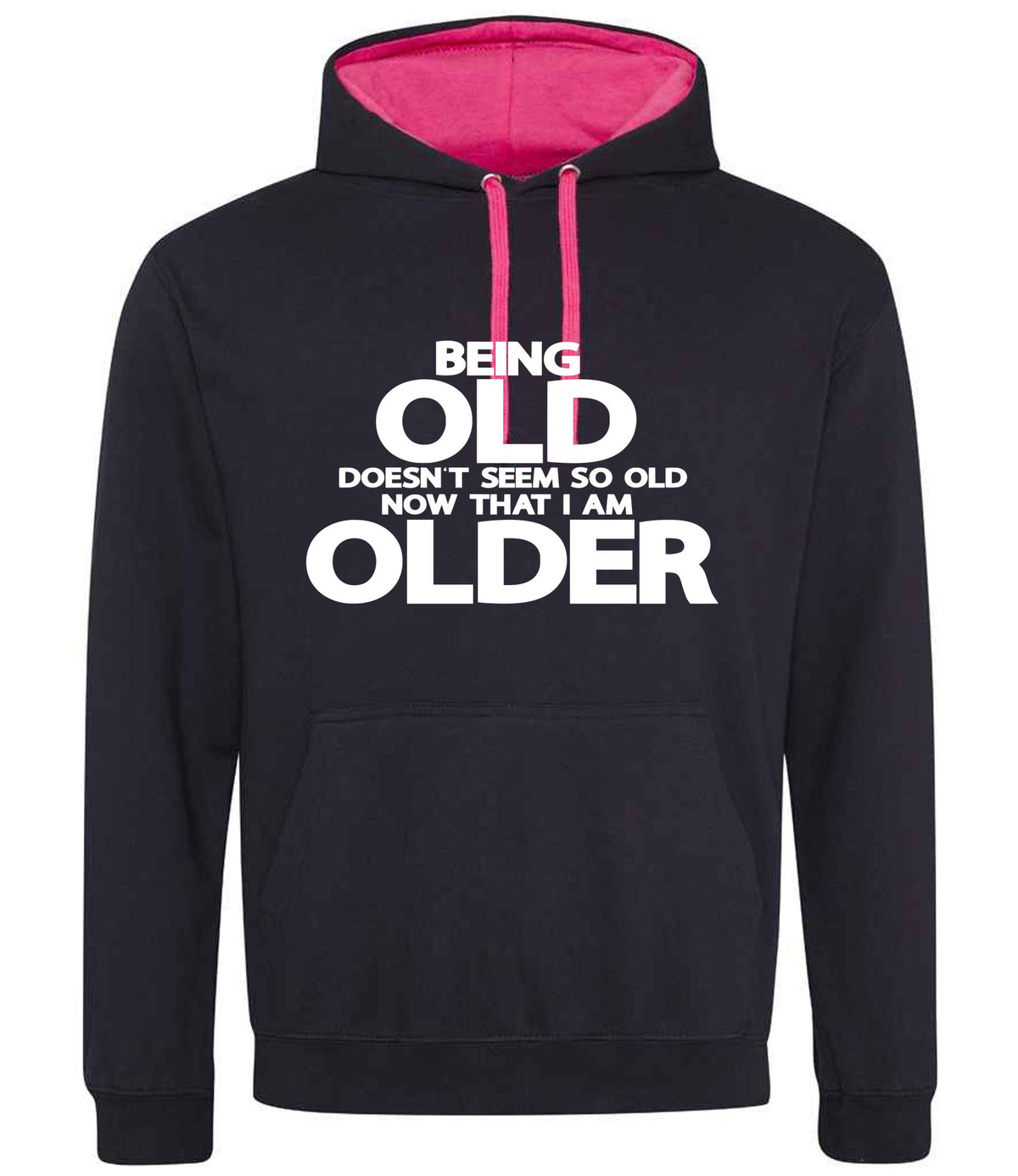 Being Old Doesn't Seem So Old Now That I Am Older hoodie in jet black/hot pink