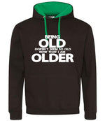 Being Old Doesn't Seem So Old Now That I Am Older hoodie in jet black/kelly green