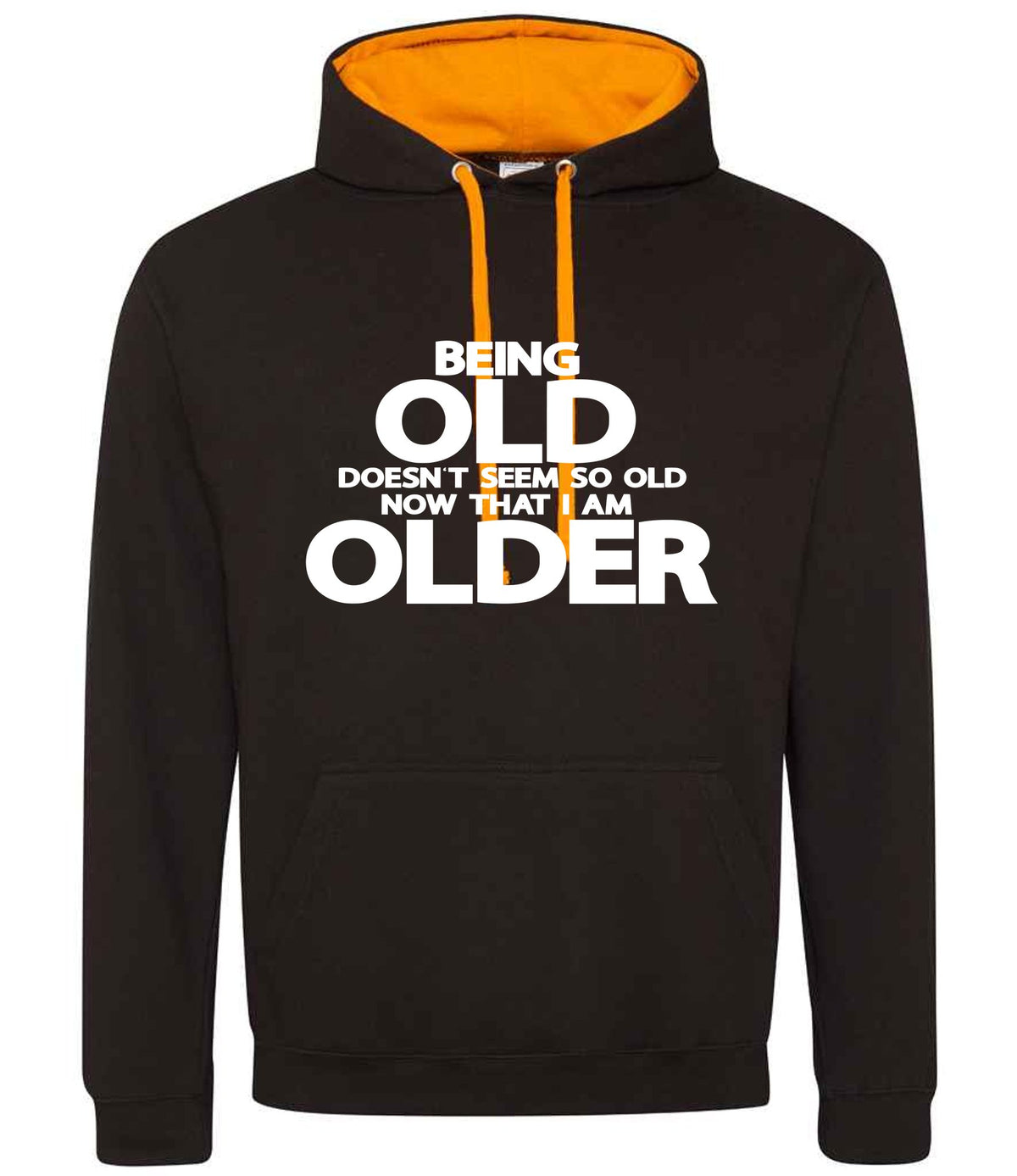 Being Old Doesn't Seem So Old Now That I Am Older hoodie in jet black/orange crush