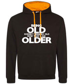 Being Old Doesn't Seem So Old Now That I Am Older hoodie in jet black/orange crush