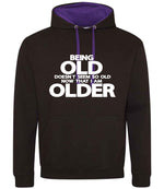 Being Old Doesn't Seem So Old Now That I Am Older hoodie in jet black/purple