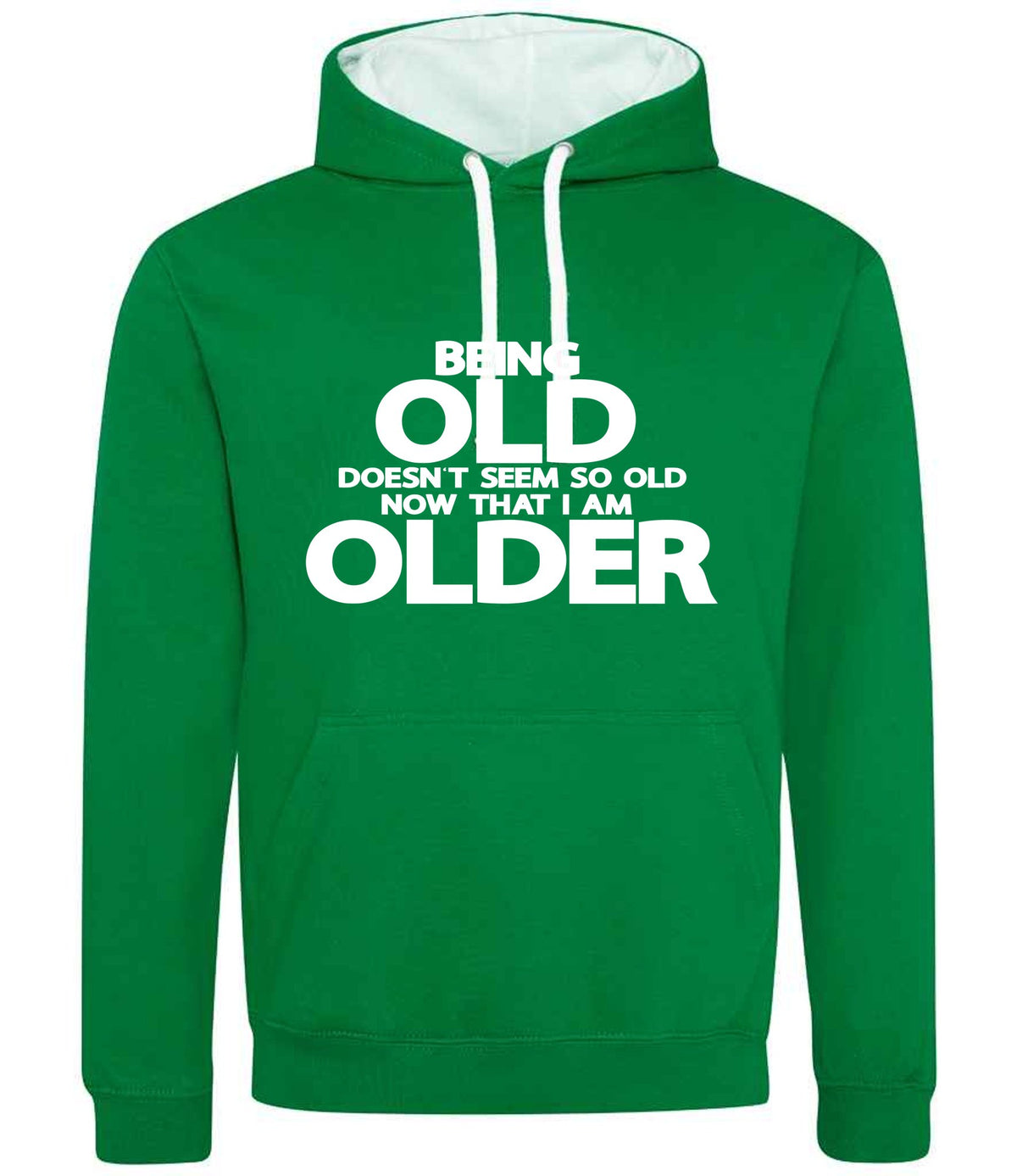 Being Old Doesn't Seem So Old Now That I Am Older hoodie in kelly green/arctic white