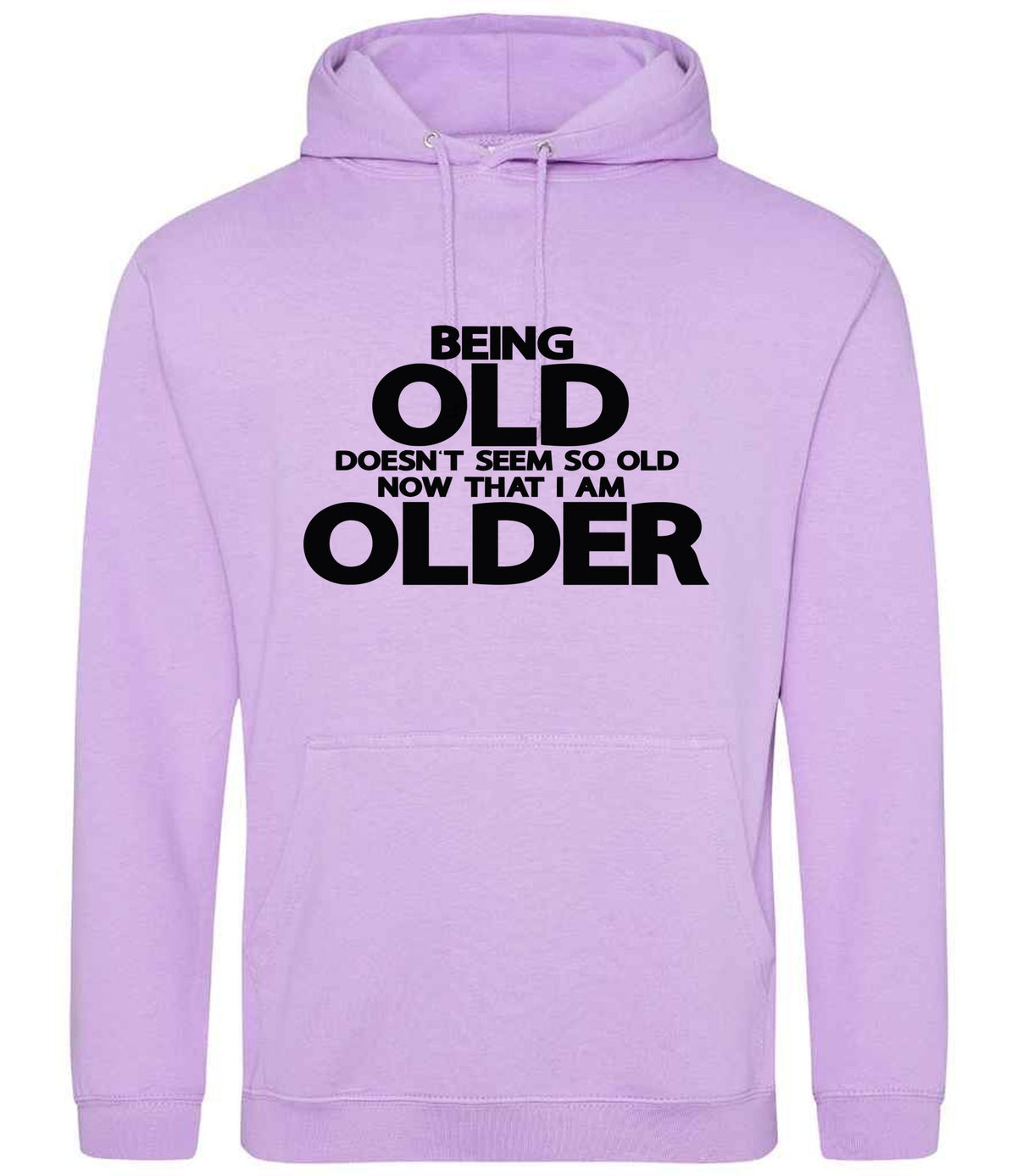 Being Old Doesn't Seem So Old Now That I Am Older hoodie in lavender