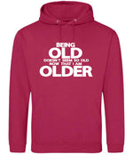 Being Old Doesn't Seem So Old Now That I Am Older hoodie in lipstick pink