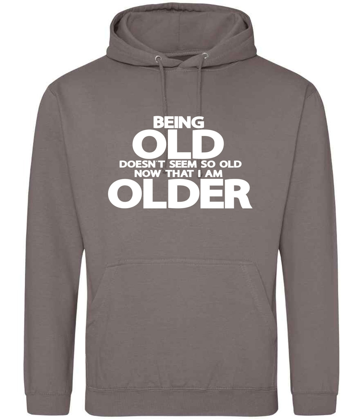 Being Old Doesn't Seem So Old Now That I Am Older hoodie in mocha