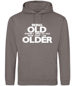 Being Old Doesn't Seem So Old Now That I Am Older hoodie in mocha