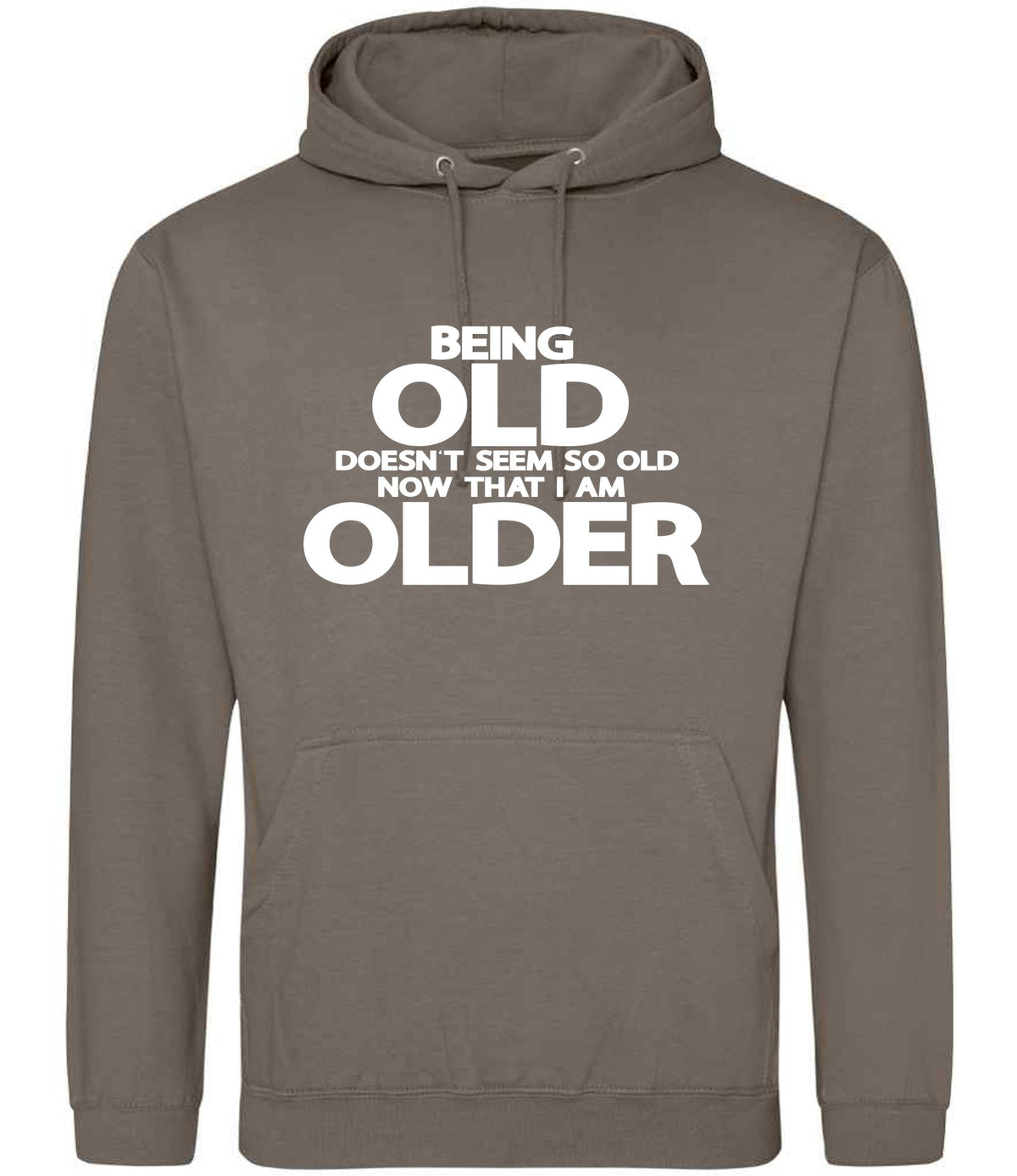 Being Old Doesn't Seem So Old Now That I Am Older hoodie in natural clay