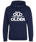Being Old Doesn't Seem So Old Now That I Am Older hoodie in navy smoke