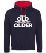 Being Old Doesn't Seem So Old Now That I Am Older hoodie in new french navy/fire red