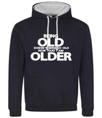 Being Old Doesn't Seem So Old Now That I Am Older hoodie in new french navy/heather grey