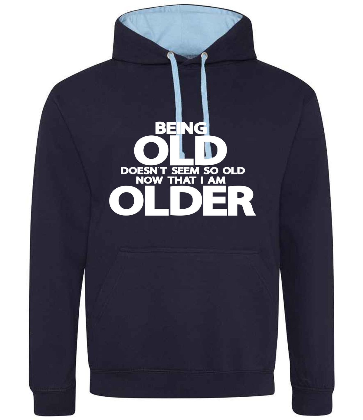 Being Old Doesn't Seem So Old Now That I Am Older hoodie in new french navy/sky blue