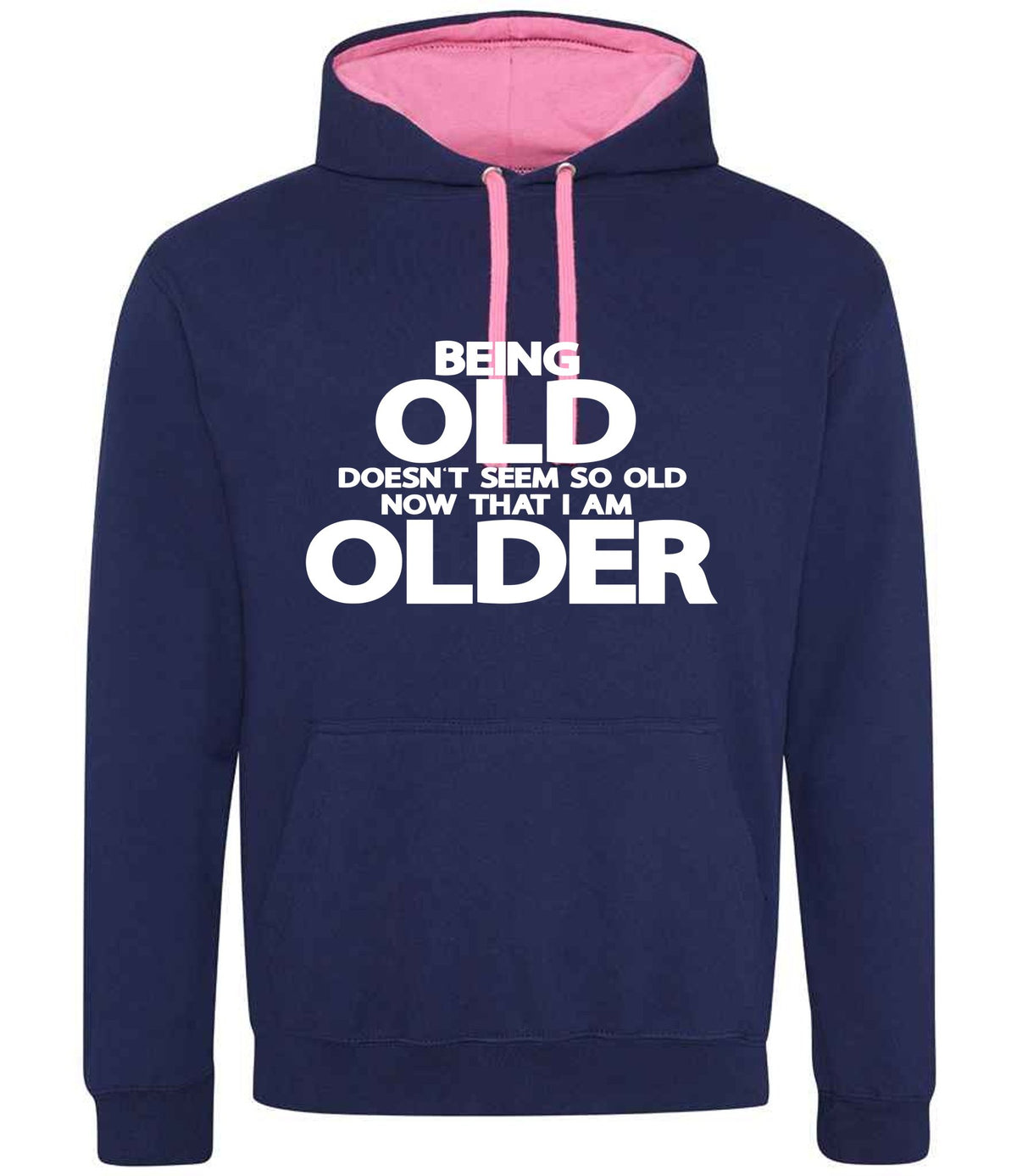Being Old Doesn't Seem So Old Now That I Am Older hoodie in oxford navy/candyfloss pink
