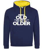 Being Old Doesn't Seem So Old Now That I Am Older hoodie in oxford navy/sun yellow
