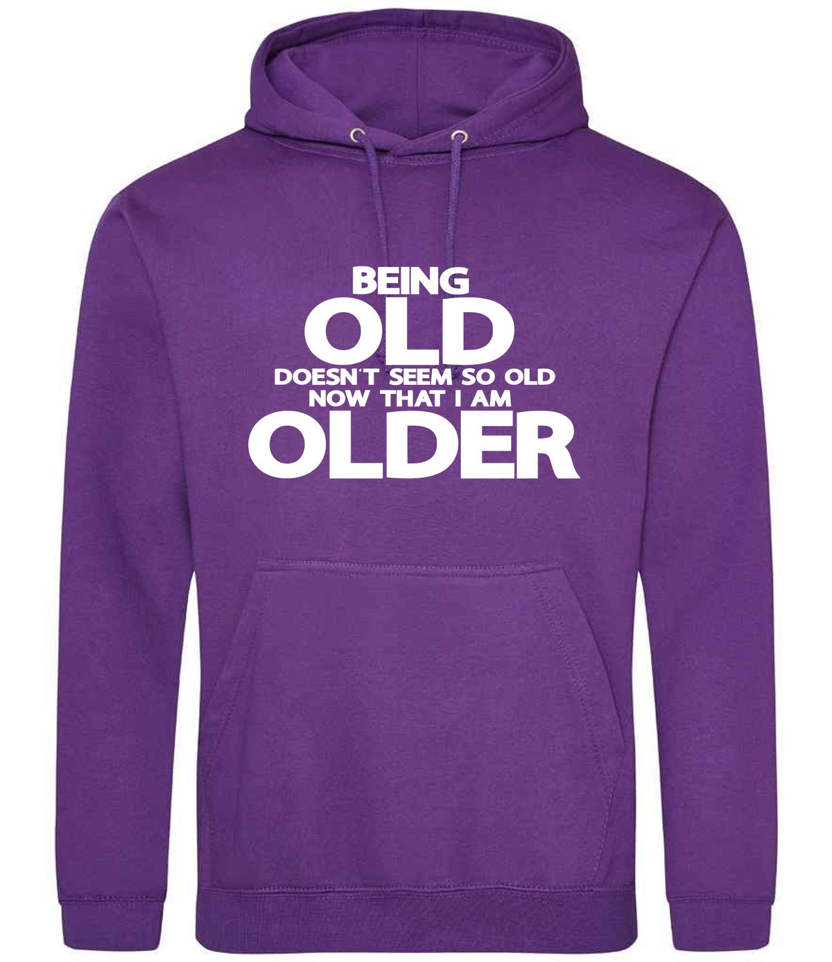 Being Old Doesn't Seem So Old Now That I Am Older hoodie in purple