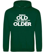 Being Old Doesn't Seem So Old Now That I Am Older hoodie in rainforest green