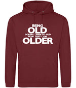 Being Old Doesn't Seem So Old Now That I Am Older hoodie in red hot chilli