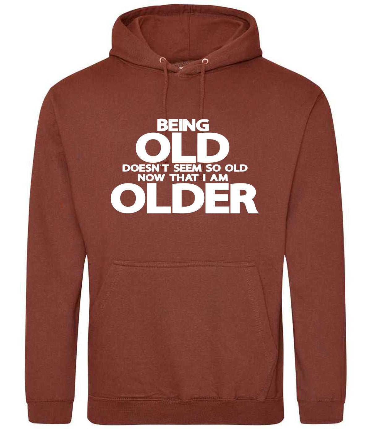 Being Old Doesn't Seem So Old Now That I Am Older hoodie in red rust