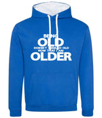 Being Old Doesn't Seem So Old Now That I Am Older hoodie in royal blue/arctic white