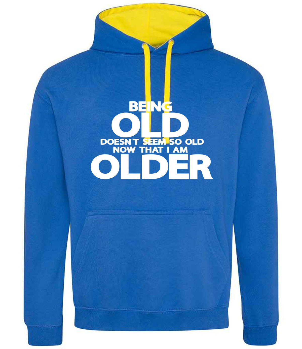Being Old Doesn't Seem So Old Now That I Am Older hoodie in royal blue/sun yellow