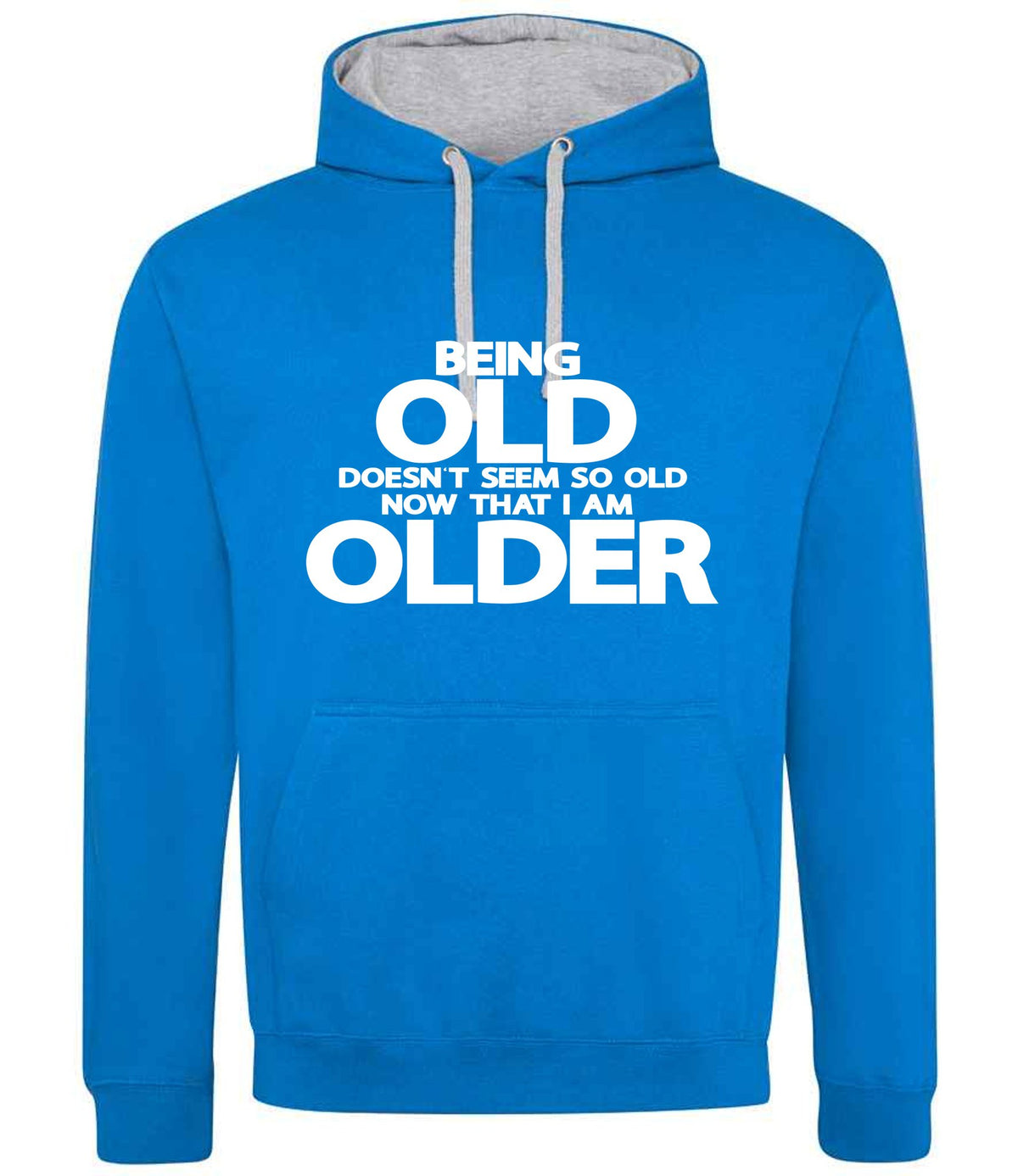 Being Old Doesn't Seem So Old Now That I Am Older hoodie in sapphire blue/heather grey