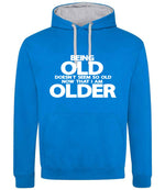 Being Old Doesn't Seem So Old Now That I Am Older hoodie in sapphire blue/heather grey