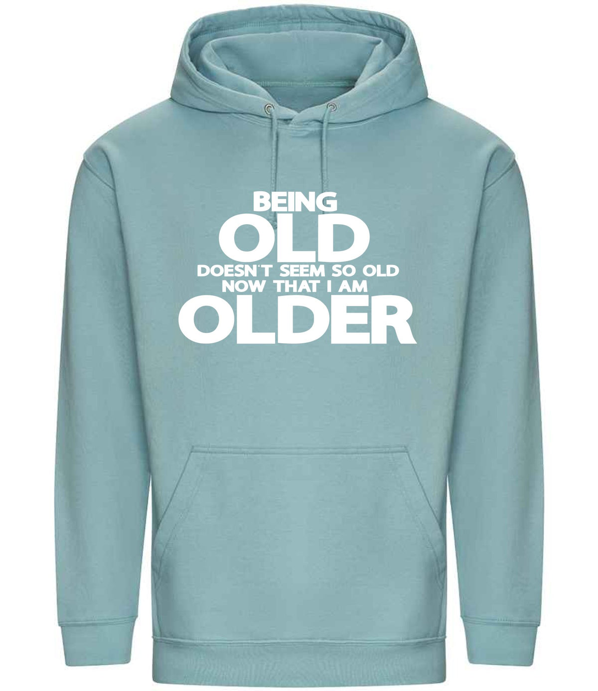 Being Old Doesn't Seem So Old Now That I Am Older hoodie in seafoam