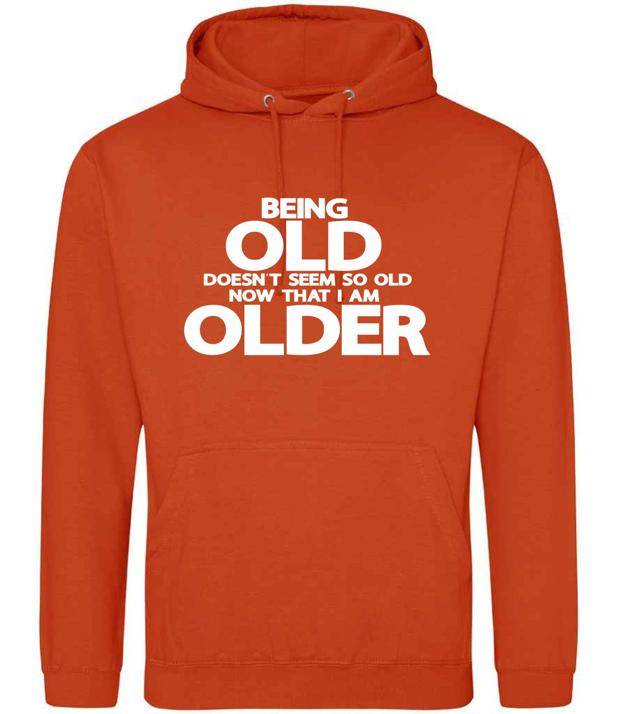 Being Old Doesn't Seem So Old Now That I Am Older hoodie in sunset orange