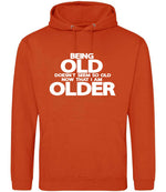 Being Old Doesn't Seem So Old Now That I Am Older hoodie in sunset orange